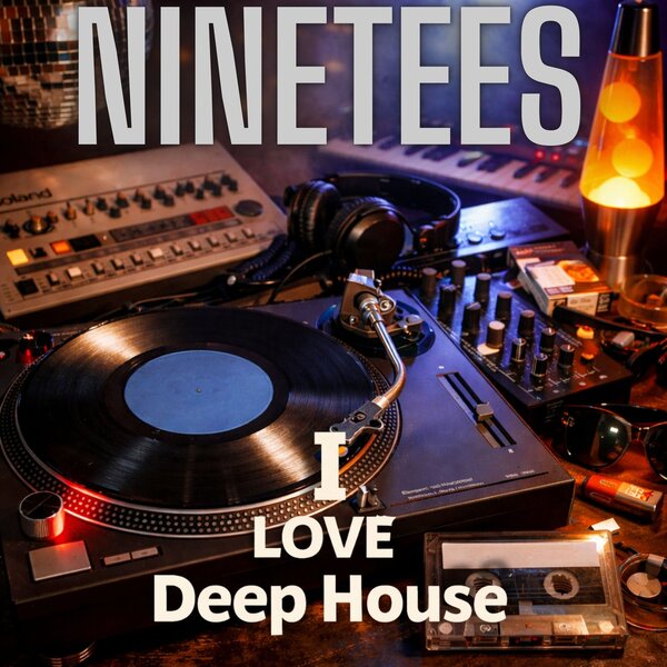 Ninetees — I Love Deep House