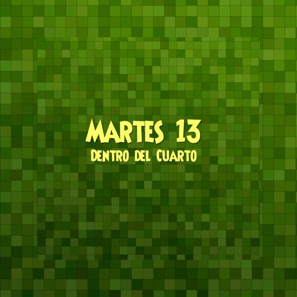 Martes 13 — Dentro Del Cuarto