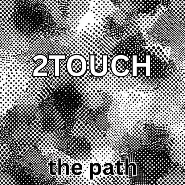 2Touch — The Path