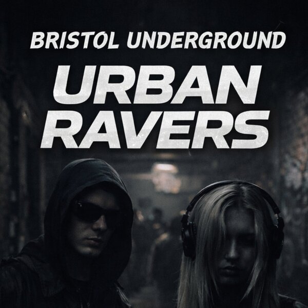 Bristol Underground — Urban Ravers