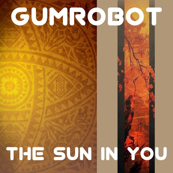 Gumrobot — The Sun In You