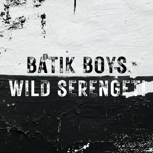 Batik Boys — Wild Serengeti