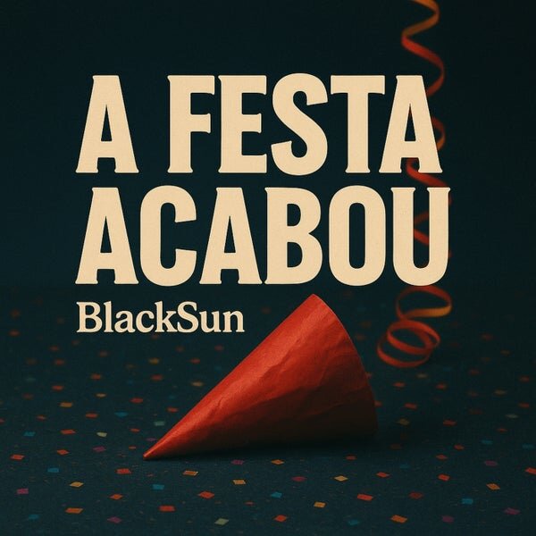 Blacksun — A Festa Acabou