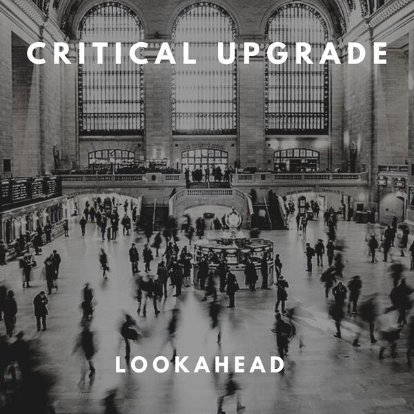 Critical Upgrade — Lookahead