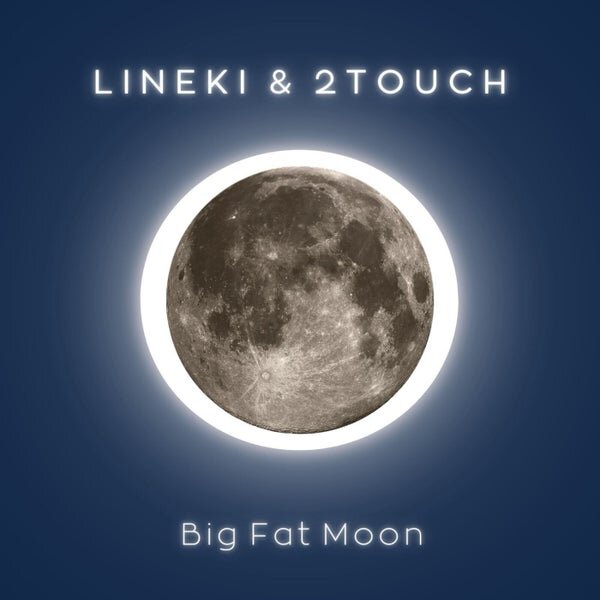 Lineki, 2Touch — Big Fat Moon