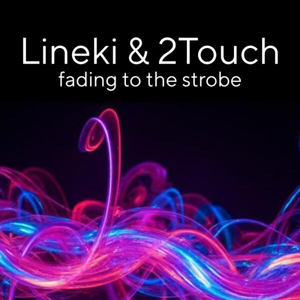 Lineki, 2Touch — Fading Through The Strobe