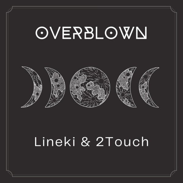 Lineki, 2Touch — Overblown