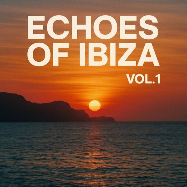 Paolo Barbato, Lineki, Moonlo, HOTINGA, AstroHertz, BarNeki, Dynamic Waves, Dejan Milicevic, UMX, Macadam Street, Batik Boys, Ivan Pasqualini, 2Touch, AUSMAX, Mauri Fly — Echoes of Ibiza, Vol. 1