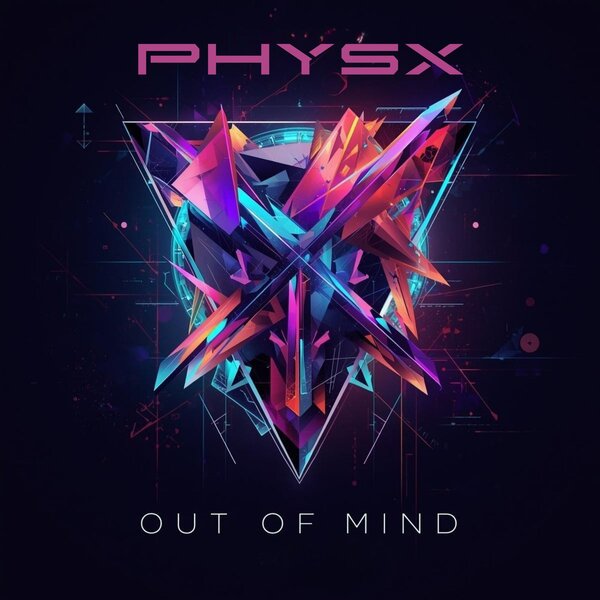PhYsX — Out Of Mind