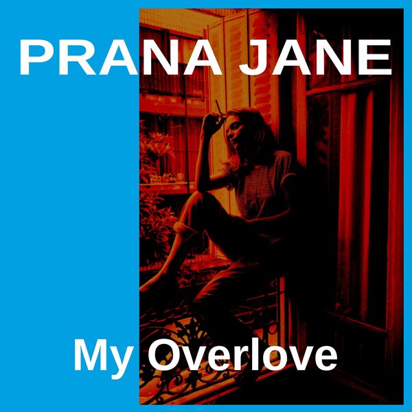 Prana Jane — My Overlove