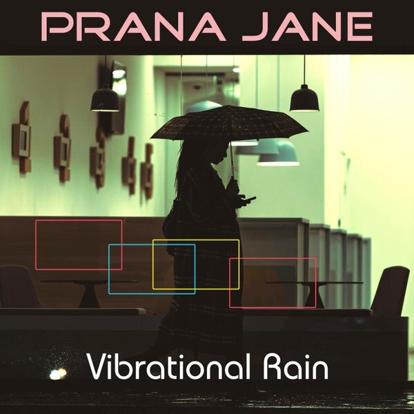 Prana Jane — Vibrational Rain