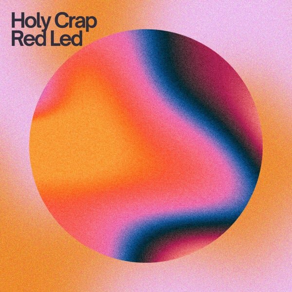 Red Led — Holy Crap