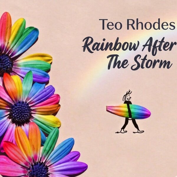 Teo Rhodes — Rainbow After The Storm